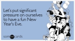 significant-pressure-ourselves-fun-new-years-ecard-someecards